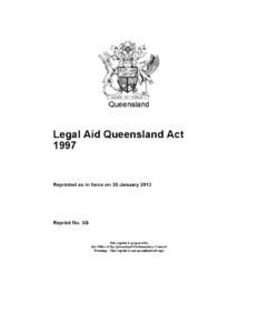 AUS_LEGISLATION_LEGAL-AID-QUEENSLAND-ACT-1997_ENG AUS_LEGISLATION_LEGAL-AID-QUEENSLAND-ACT-1997_ENG